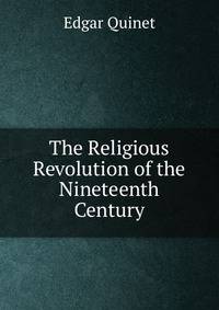 The Religious Revolution of the Nineteenth Century
