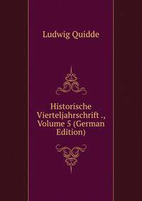 Historische Vierteljahrschrift ., Volume 5 (German Edition)