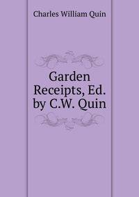 Garden Receipts, Ed. by C.W. Quin