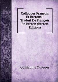 Colloques Francois Et Bretons,: Traduit De Francois En Breton (Breton Edition)