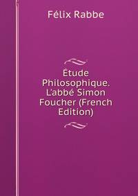 ?tude Philosophique. L'abb? Simon Foucher (French Edition)