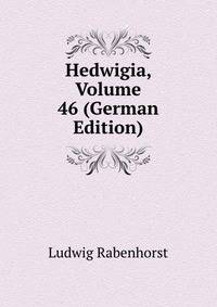 Hedwigia, Volume 46 (German Edition)
