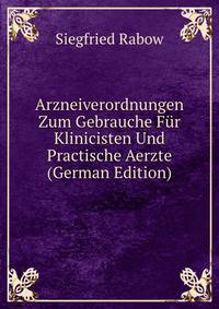 Arzneiverordnungen Zum Gebrauche Fur Klinicisten Und Practische Aerzte (German Edition)