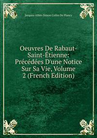 Oeuvres De Rabaut-Saint-?tienne: Pr?c?d?es D'une Notice Sur Sa Vie, Volume 2 (French Edition)