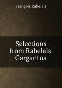 Selections from Rabelais' Gargantua