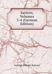Satiren, Volumes 3-4 (German Edition)