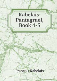 Rabelais: Pantagruel, Book 4-5