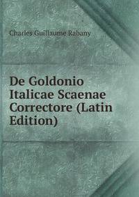 De Goldonio Italicae Scaenae Correctore (Latin Edition)