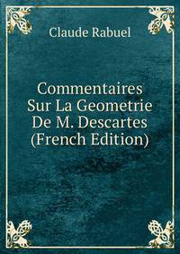 Commentaires Sur La Geometrie De M. Descartes (French Edition)