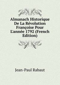 Almanach Historique De La R?volution Fran?oise Pour L'ann?e 1792 (French Edition)