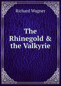 The Rhinegold &amp; the Valkyrie