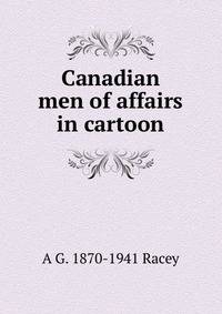 Canadian men of affairs in cartoon