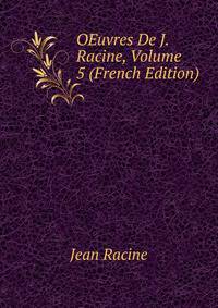 OEuvres De J. Racine, Volume 5 (French Edition)