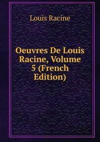 Oeuvres De Louis Racine, Volume 5 (French Edition)