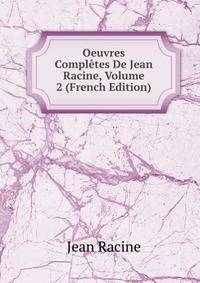 Oeuvres Completes De Jean Racine, Volume 2 (French Edition)