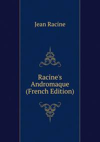 Racine's Andromaque (French Edition)