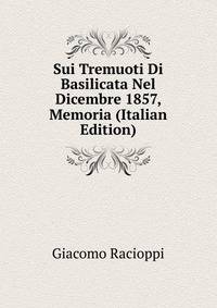 Sui Tremuoti Di Basilicata Nel Dicembre 1857, Memoria (Italian Edition)