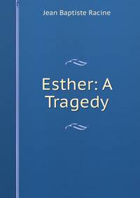 Esther: A Tragedy