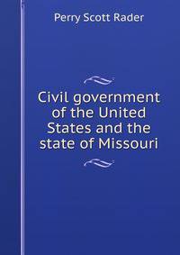 Civil government of the United States and the state of Missouri