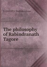 The philosophy of Rabindranath Tagore