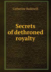 Secrets of dethroned royalty