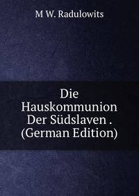 Die Hauskommunion Der Sudslaven . (German Edition)