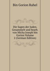 Die Sagen der Juden. Gesammelt und bearb. von Micha Joseph bin Gorion Volume 2 (German Edition)