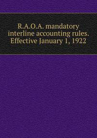 R.A.O.A. mandatory interline accounting rules. Effective January 1, 1922