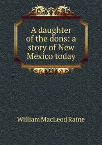 A daughter of the dons: a story of New Mexico today