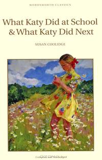 What Katy Did at School & What Katy Did Next. Coolidge S. / Что делала Кейти в школе