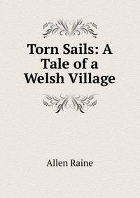 Torn Sails: A Tale of a Welsh Village