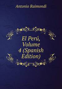 El Peru, Volume 4 (Spanish Edition)