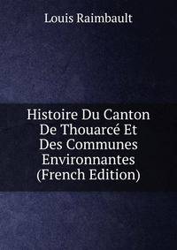 Histoire Du Canton De Thouarce Et Des Communes Environnantes (French Edition)
