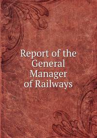 Report of the General Manager of Railways