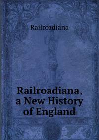 Railroadiana, a New History of England