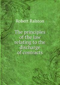 The principles of the law relating to the discharge of contracts