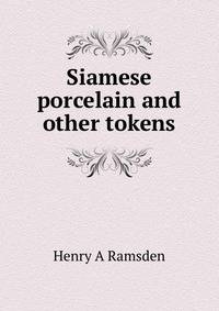 Siamese porcelain and other tokens