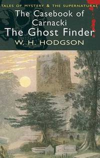 The Casebook of Carnacki the Ghost Finder