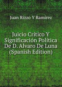 Juicio Critico Y Significacion Politica De D. Alvaro De Luna (Spanish Edition)