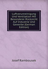 Luftverunreinigung Und Ventilation Mit Besonderer Rucksicht Auf Industrie Und Gewerbe (German Edition)