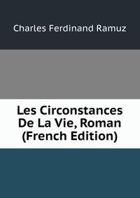 Les Circonstances De La Vie, Roman (French Edition)