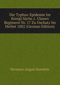 Die Typhus-Epidemie Im Konigl.Sachs.1. Ulanen Regiment Nr. 17 Zu Oschatz Im Herbst 1882 (German Edition)