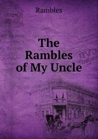 The Rambles of My Uncle