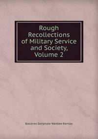 Rough Recollections of Military Service and Society, Volume 2