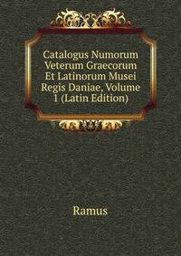 Catalogus Numorum Veterum Graecorum Et Latinorum Musei Regis Daniae, Volume 1 (Latin Edition)