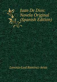 Juan De Dios: Novela Original (Spanish Edition)
