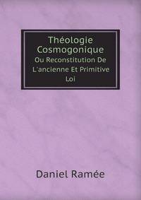 Theologie Cosmogonique, Ou Reconstitution De L