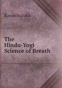The Hindu-Yogi Science of Breath