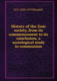 History of the Zoar society, from its commencement to its conclusion; a sociological study in communism