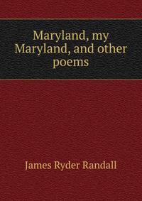 Maryland, my Maryland, and other poems